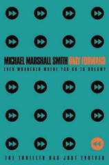 Only Forward – Paperback By Smith, Michael Marshall – GOOD