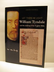 Let There Be Light William Tyndale and The Making of the English Bible