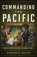 Commanding the Pacific: Marine Corps Generals in World War II – Taaffe, Stephen