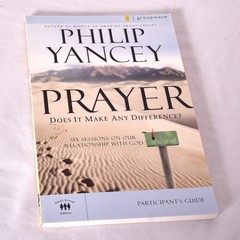 Prayer Bible Study Participant’s Guide: Six Sessions on Our Relationship w/God
