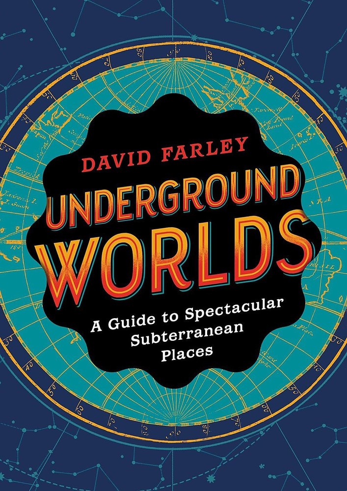 Underground Worlds: A Guide to Spectacular Subterranean Places