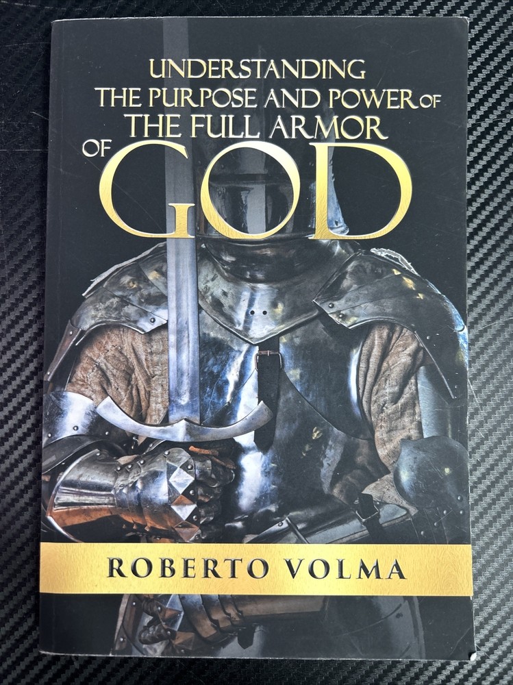 Understanding the Purpose and Power of the Full Armor of God by Roberto Volma…