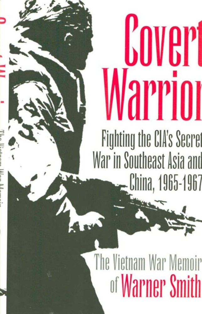 Covert Warrior: Fighting the CIA’s Secret War in Southeast Asia and China, 1…