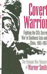 Covert Warrior: Fighting the CIA’s Secret War in Southeast Asia and China, 1…