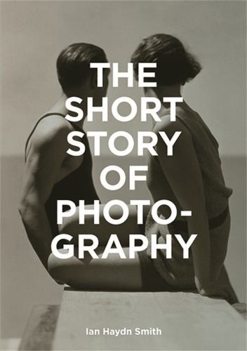 The Short Story of Photography: A Pocket Guide to Key Gen… by Haydn Smith, Ian