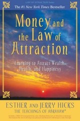 Money, and the Law of Attraction: Learning to Attract Wealth, Health, and – GOOD