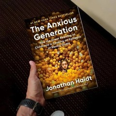 The Anxious Generation: How the Great Rewiring of Childhood Is Causing an Epidem