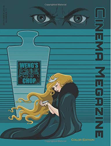 WENG’S CHOP CINEMA MEGAZINE #11: COLOR EDITION By Tony Strauss & Brian Harris