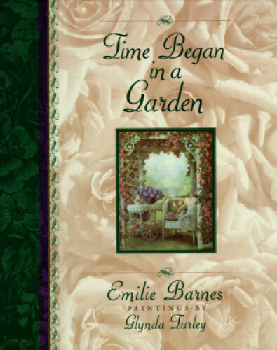 Time Began in a Garden (ILLUSTRATED) – Hardcover By Barnes, Emilie – GOOD