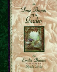 Time Began in a Garden (ILLUSTRATED) – Hardcover By Barnes, Emilie – GOOD