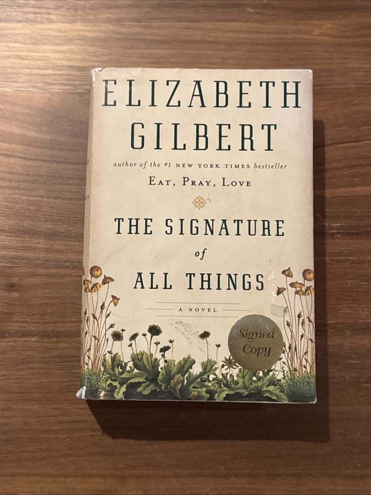 SIGNED THE SIGNATURE OF ALL THINGS ELIZABETH GILBERT 2013 1st Print HC DJ
