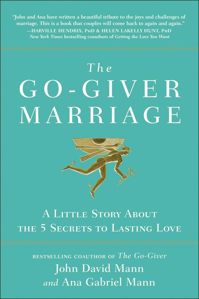 The Go-Giver Marriage: A Little Story About the Five Secrets to Lasting Love