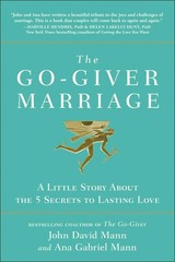 The Go-Giver Marriage: A Little Story About the Five Secrets to Lasting Love