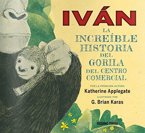 IVAN: LA INCREIBLE HISTORIA DEL GORILA DEL CENTRO By Katherine Applegate Mint