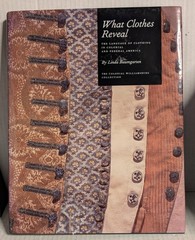 WHAT CLOTHES REVEAL: The Language of Clothing in Colonial & Federal America