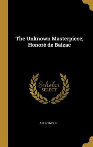 The Unknown Masterpiece; Honoré de Balzac by Anonymous
