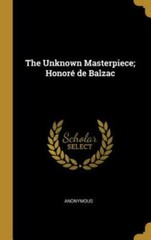 The Unknown Masterpiece; Honoré de Balzac by Anonymous