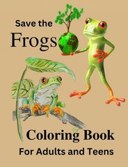 Best frog Coloring Book Save The Frog 108 Pages 8.5 x 11 for All Ages