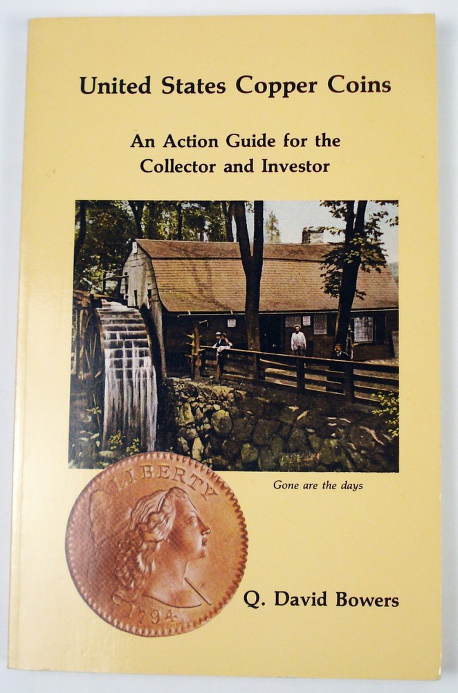 UNITED STATES COPPER COINS – AN ACTION GUIDE FOE THE COLLECTOR – Q. DAVID BOWERS