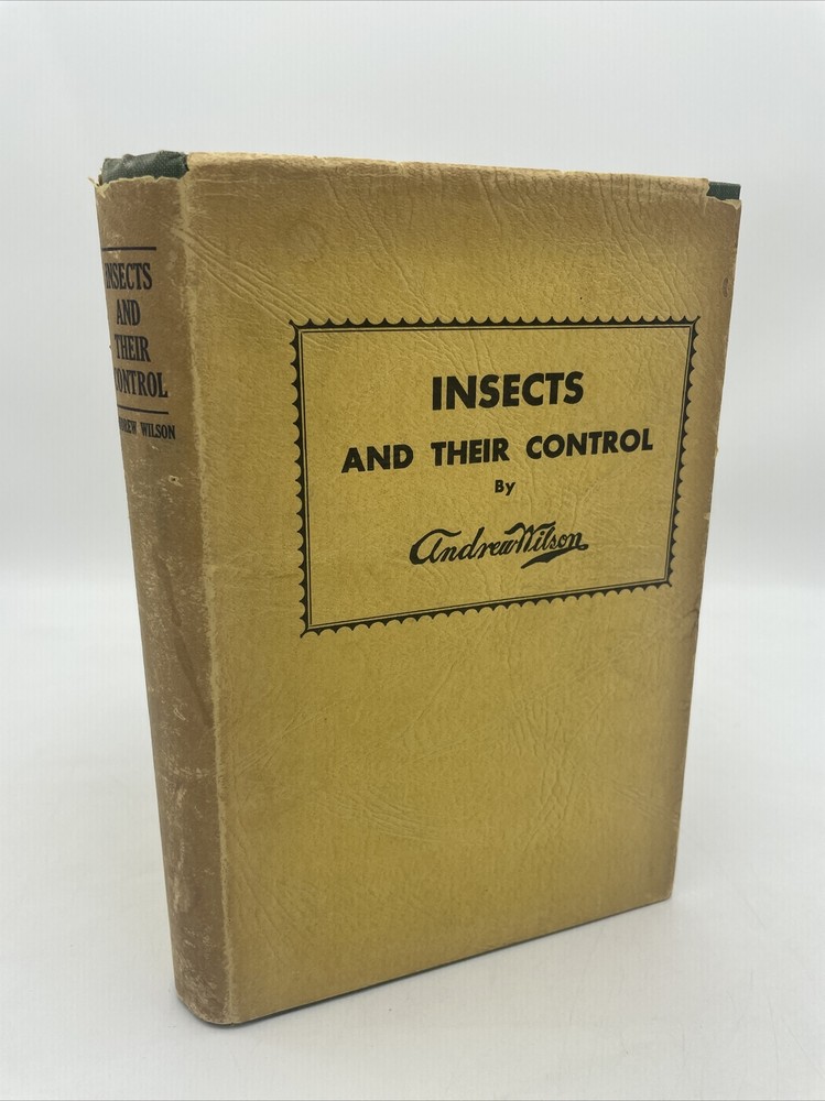 Insects And Their Control By Andrew Wilson 2nd Printing 1931 Horticulture Nature