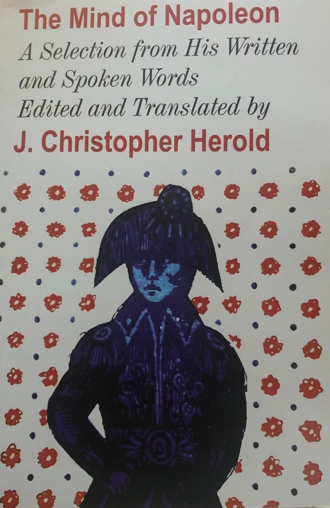 Mind of Napoleon: A Selection of His Written and Spoken Words (Paperback