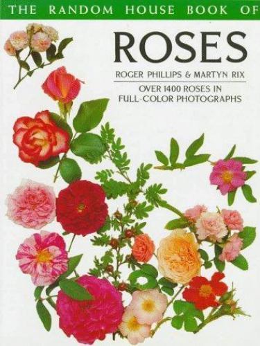 Random House Book of Roses by Phillips, Roger; Rix, Martyn E.