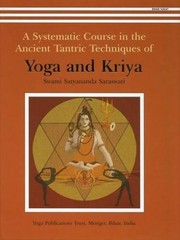 A Systematic Course in the Ancient Tantric Techniques of Yoga and Kriya