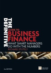 The Definitive Guide to Business Finance : What Smart Managers Do