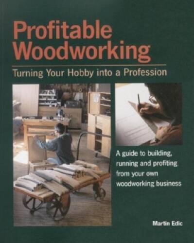 Profitable Woodworking: Turning Your Hobby into a Profession – VERY GOOD
