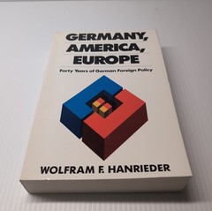 Germany, America, Europe: Forty Years of German Foreign Policy