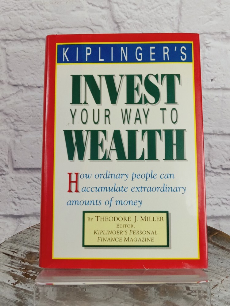 Kiplinger’s Invest Your Way to Wealth How Ordinary People Accumulate Money HCDJ