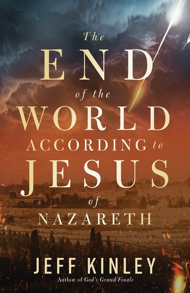 The End of the World According to Jesus of Nazareth – Kinley, Jeff – Accepta…