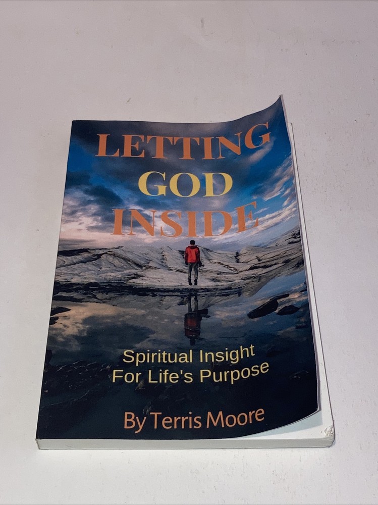 Letting God Inside: Spiritual Insight For life’s Purpose by Moore, Terris J