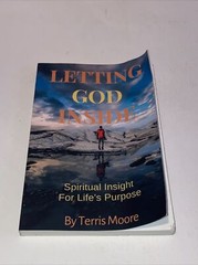 Letting God Inside: Spiritual Insight For life’s Purpose by Moore, Terris J