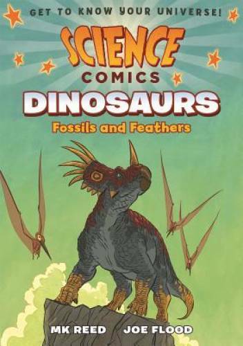 Science Comics: Dinosaurs: Fossils and Feathers – Paperback By Reed, MK – GOOD
