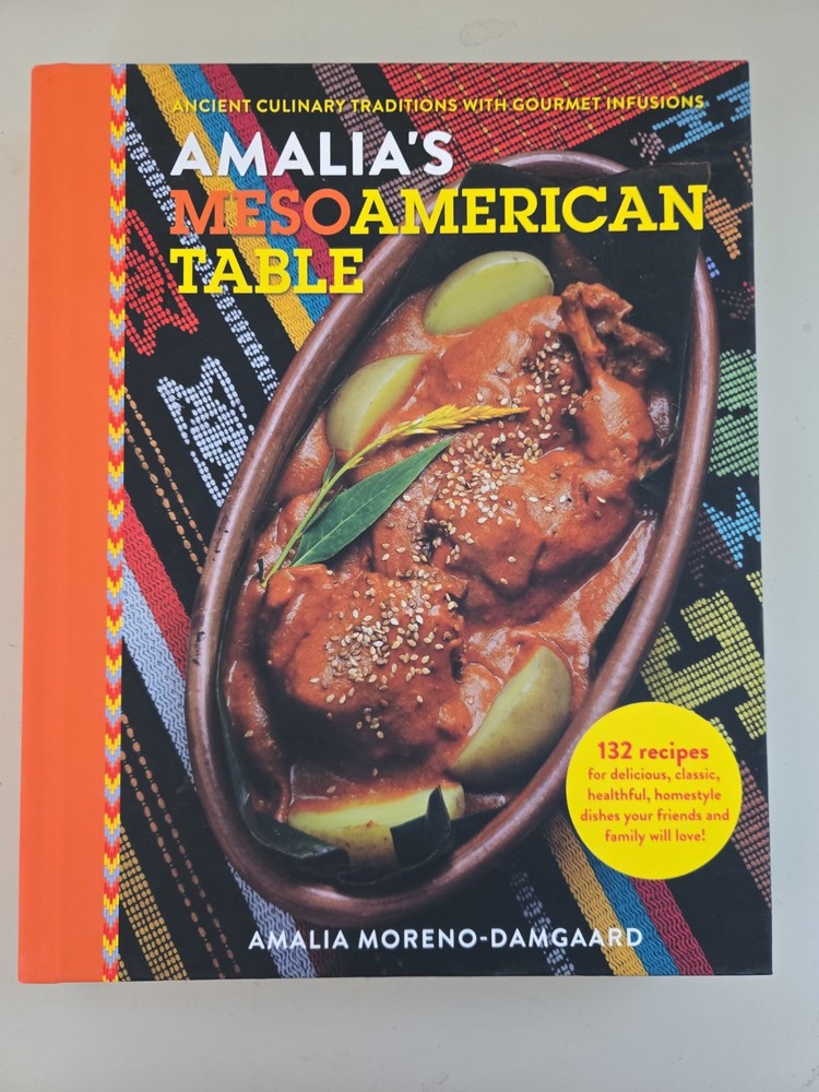 AMALIA’S MESOAMERICAN TABLE 1ST EDIT/PRINTING SIGNED COOKBOOK, LIKE NEW. MEXICAN