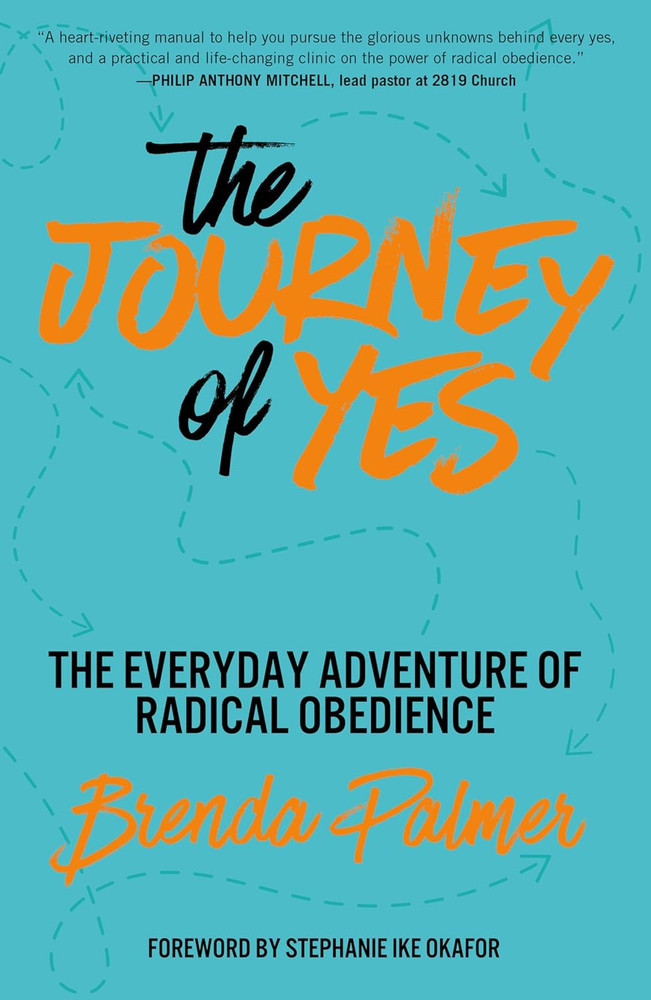 The Journey of Yes: the Everyday Adventure of Radical Obedience
