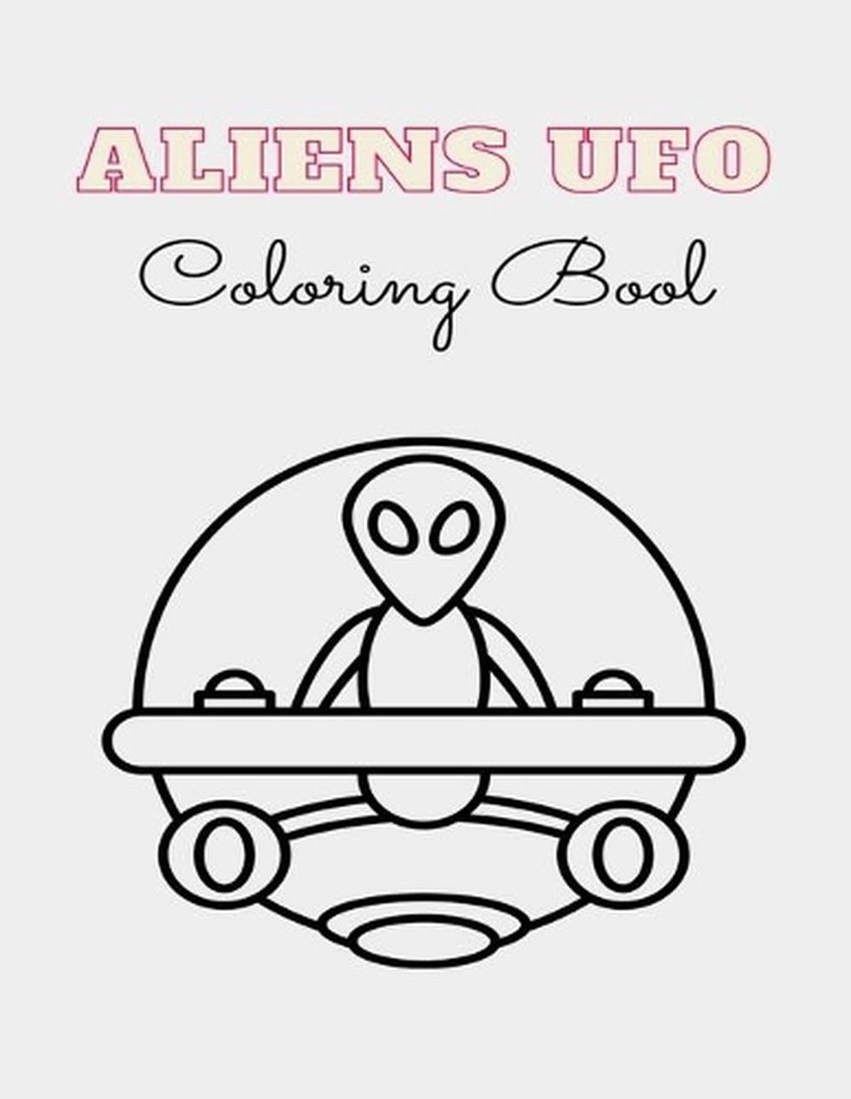 ALIEN UFO Coloring Book: 8.5 x 11 inches 62 pages space monsters notbook plus 1