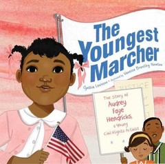 The Youngest Marcher: The Story of Audrey Faye Hendricks, a Young Civil R – GOOD