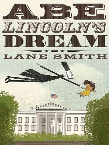 ABE LINCOLN’S DREAM By Lane Smith & Lane Smith – Hardcover **BRAND NEW**