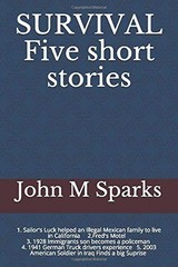 SURVIVAL FIVE SHORT STORIES: SAILORS LUCK FRED’S MOTEL IN By John M Sparks *NEW*