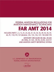 FAR-AMT 2014: Federal Aviation Regulations for Aviation Maintenance Technicians,