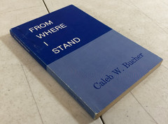 From Where I Stand by Caleb W. Bucher, 1988, E-42