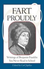 Fart Proudly: Writings of Benjamin Franklin You Never Read in School – VERY GOOD