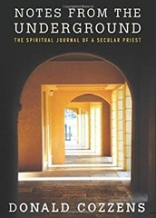 Notes from the Underground : The Spiritual Journal of a Secular P