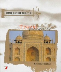 TRAVEL PHOTOGRAPHY (Better Picture Guide Series) by Michael Busselle