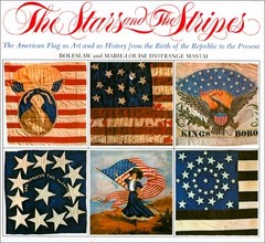 The Stars and the Stripes: The American Flag as Art and as History from the …