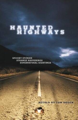 Haunted Highways: Spooky Stories, Strange Happenings, And Supernatur – VERY GOOD
