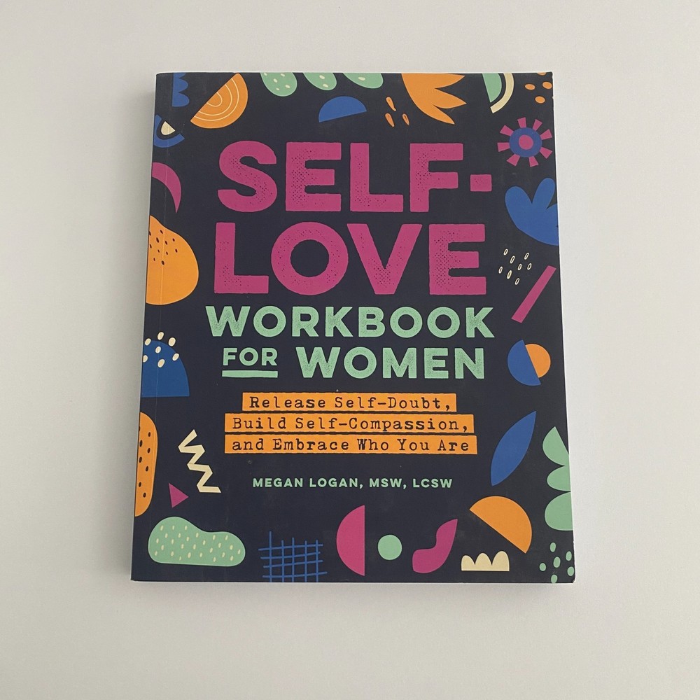 Self-Love Workbook for Women : Release Self-Doubt, Build Self-Compassion, and…