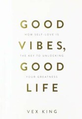 Good Vibes, Good Life: How Self-Love Is the Key to Unlocking Yo – VERY GOOD